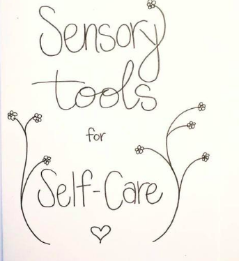 Sensory Self-care ideas, tools.
